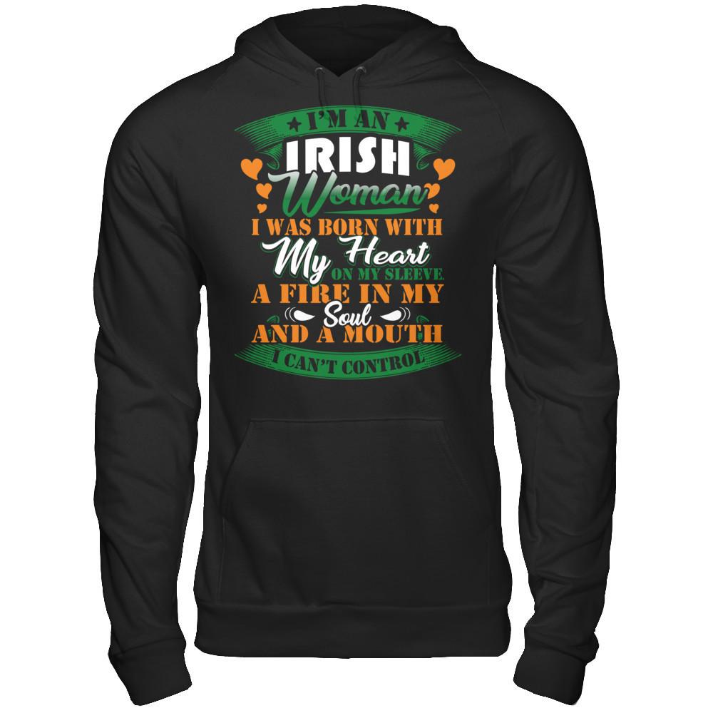 I'm An Irish Woman I Was Born With My Heart On My Sleeve A Fire In My Soul And A Mouth I Can't Control T-shirt Gildan - Pullover Hoodie Black