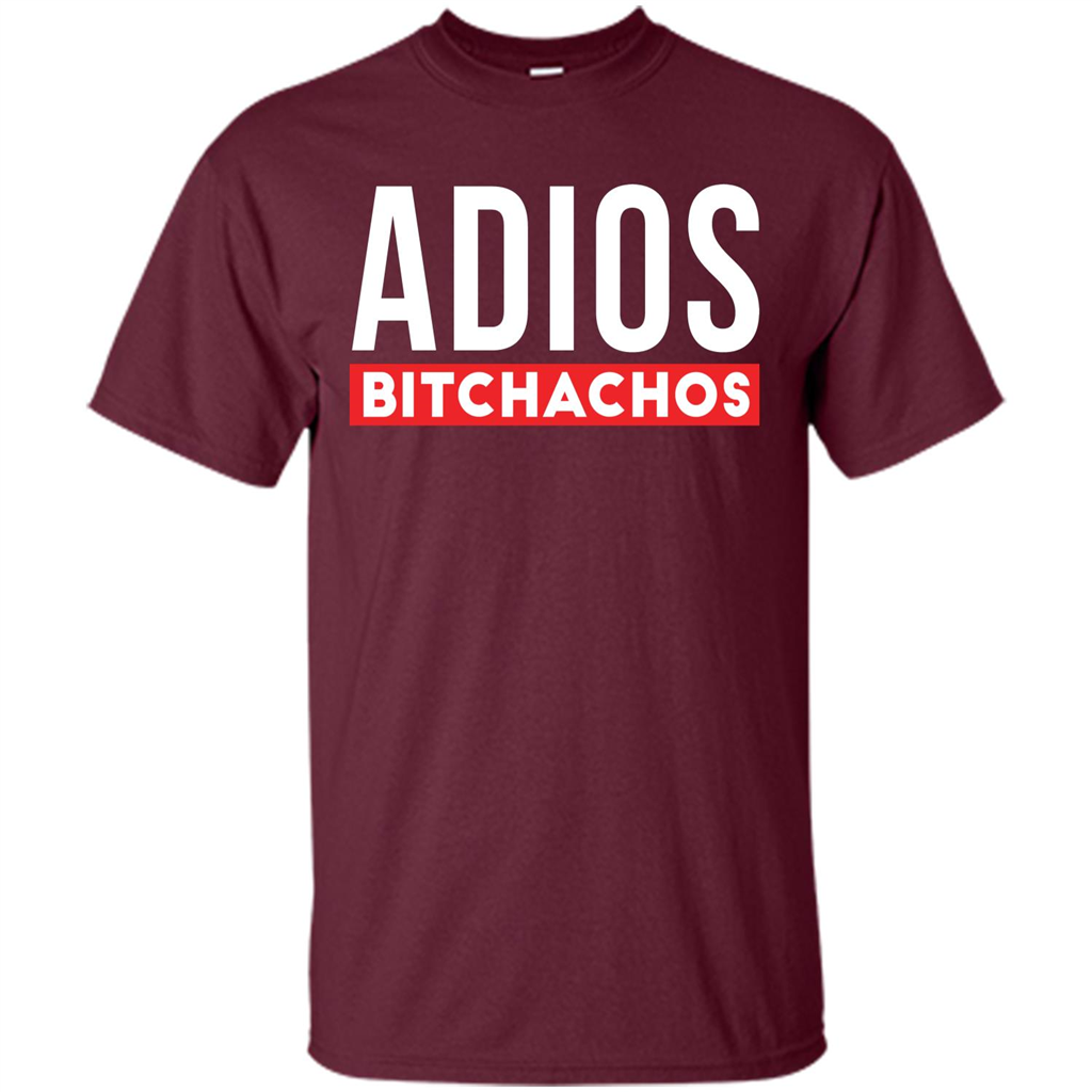 Funny T-Shirt Adios Bitchachos Maroon