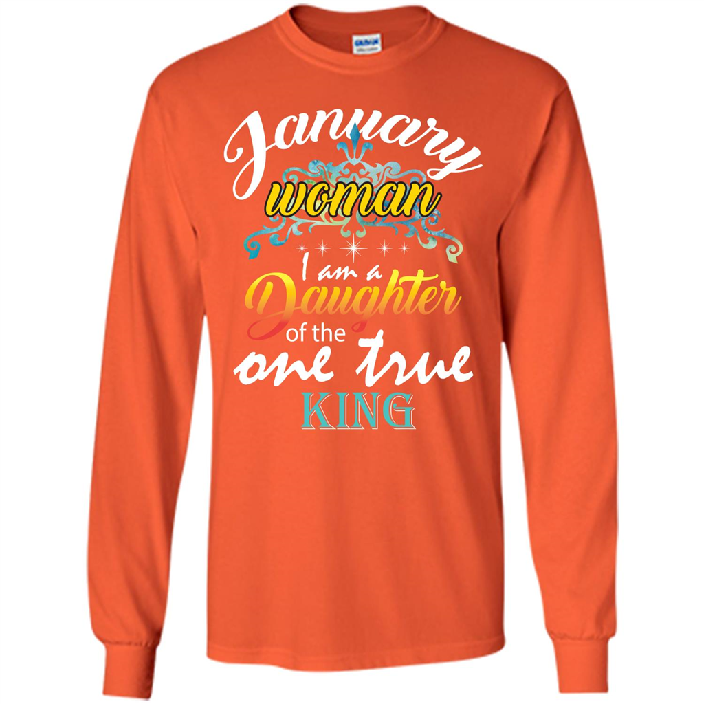 January Woman I Am A Daughter Of The One True King T-shirt Orange