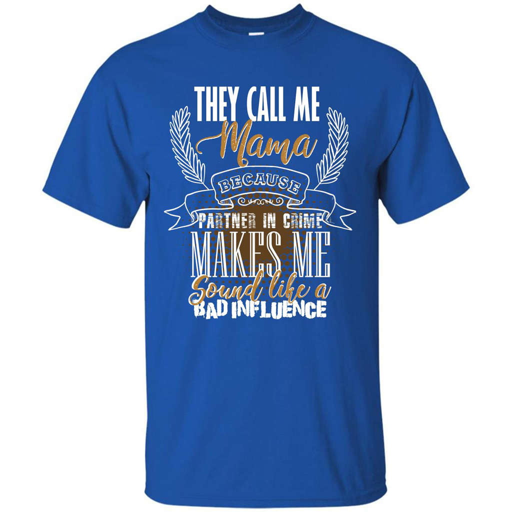 Mama T-shirt They Call Me Mama Because Partner In Crime T-shirt Royal