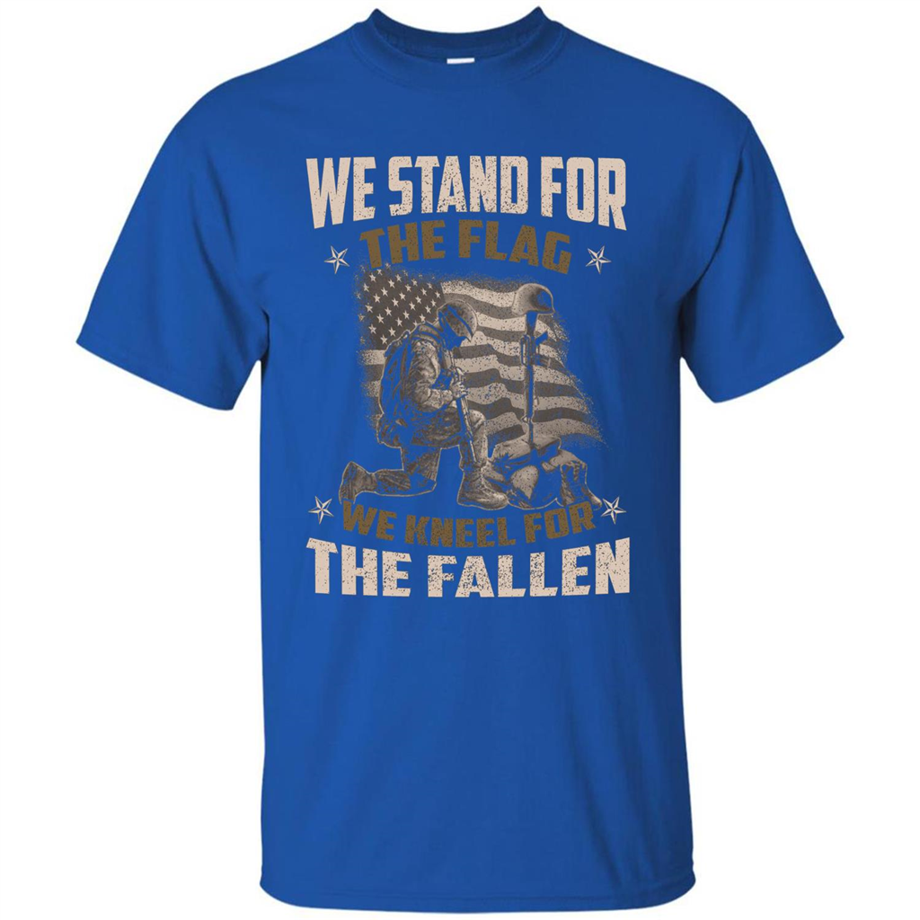 Military T-Shirt We Stand For The Flag We Kneel For The Fallen Royal
