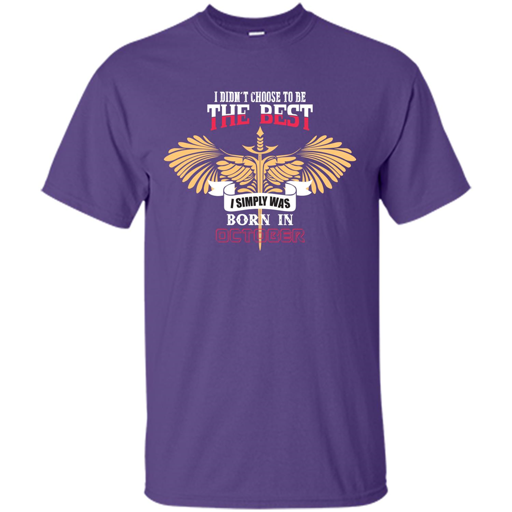 October. I Didnäó»t Choose To Be The Best I Simply Was Born In October T-shirt Purple