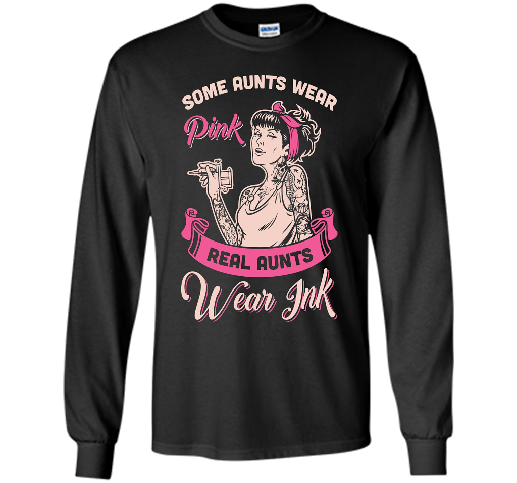 Some Aunts Wear Pink Real Aunt Wear Ink T-shirt