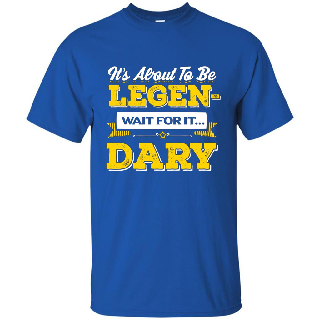 HIMYM T-shirt It's About To Be Legendary Wait For It T-shirt Royal