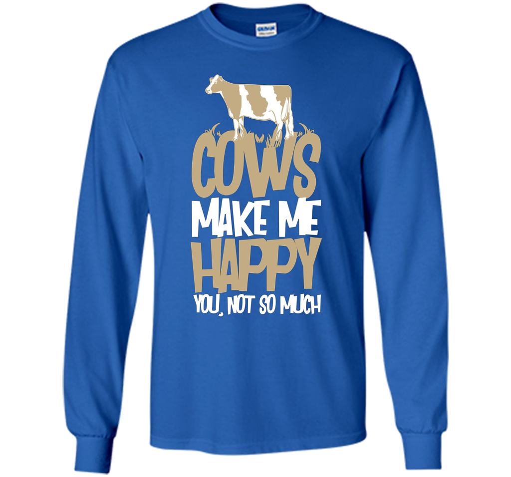Cows Make Me Happy You Not So Much T-Shirt t-shirt Royal
