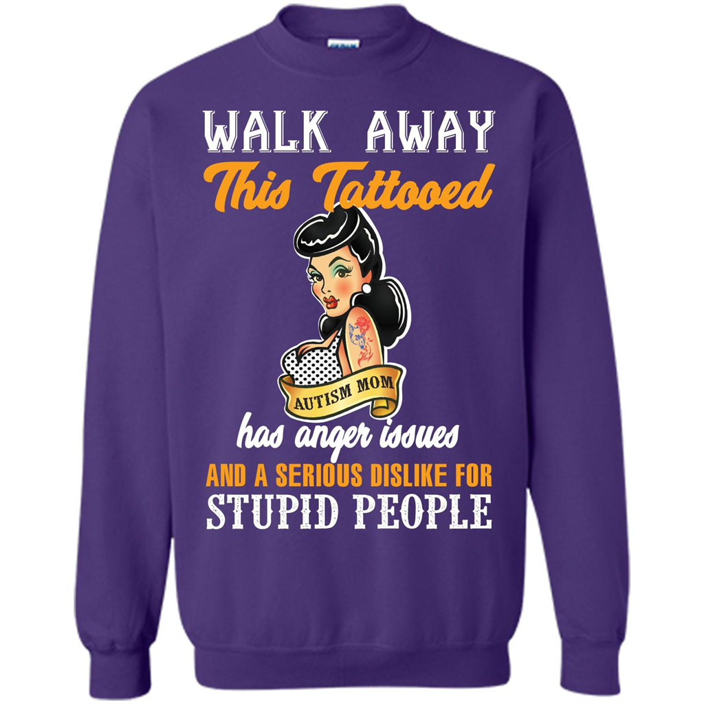 Autism Awareness T-shirt Walk Away This Tattooed Autism Mom Hs Anger Issues Orange