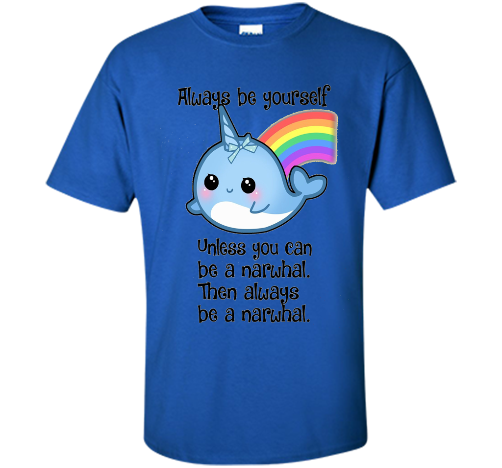 The Always Be A Narwhal Shirt shirt Royal