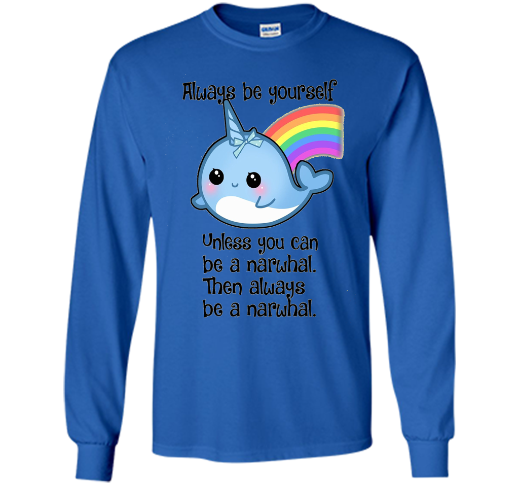 The Always Be A Narwhal Shirt shirt Royal