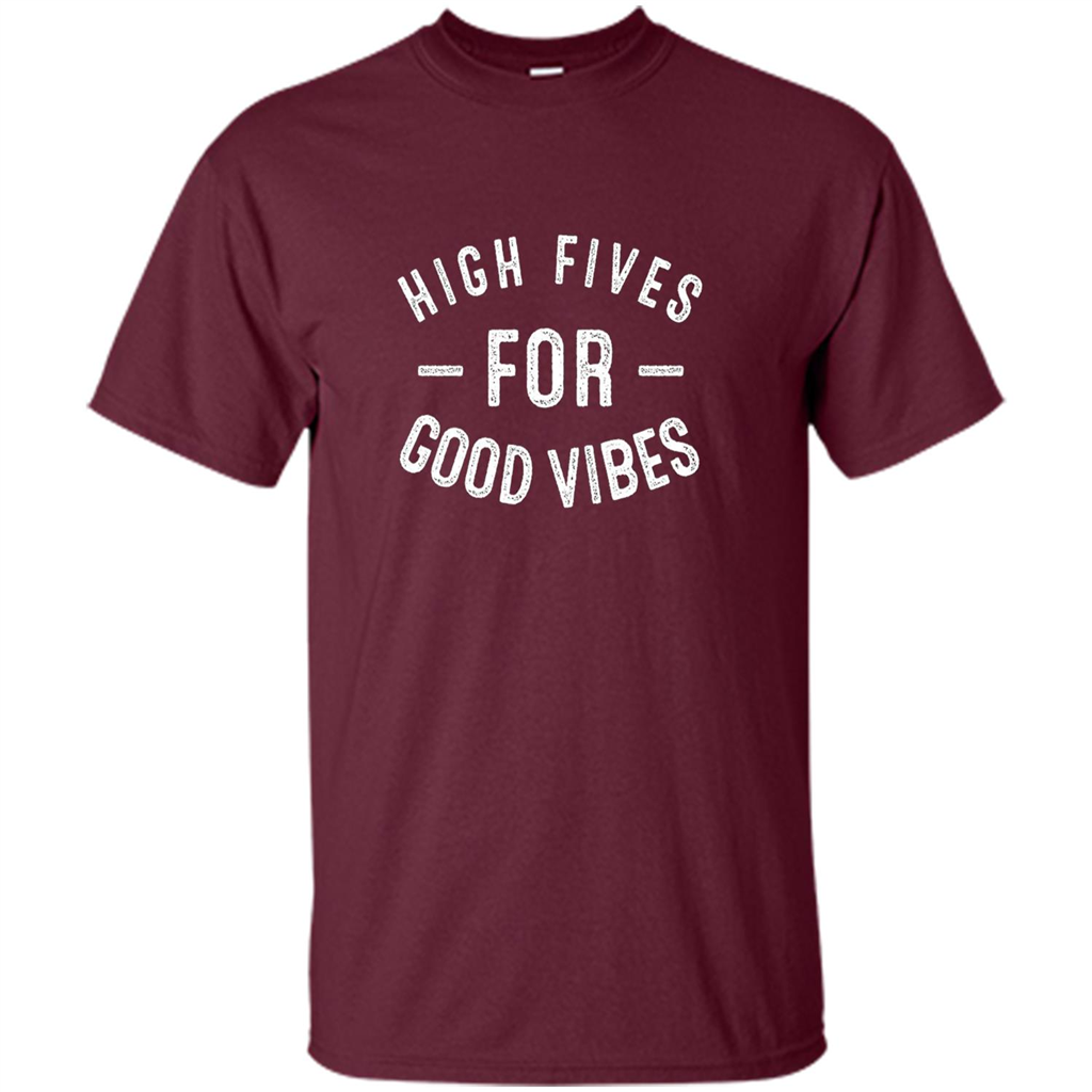 High Fives For Good Vibes T-shirt Maroon