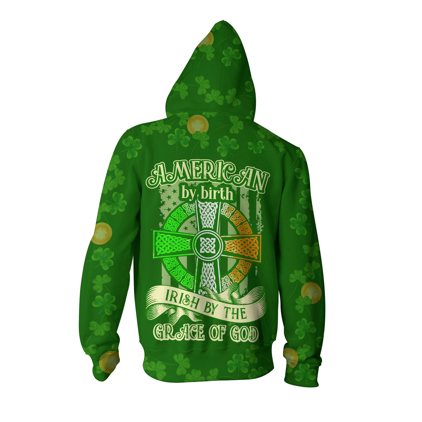 American By Birth Irish By The Grace Of God St.Patrick's Day Zip Up Hoodie