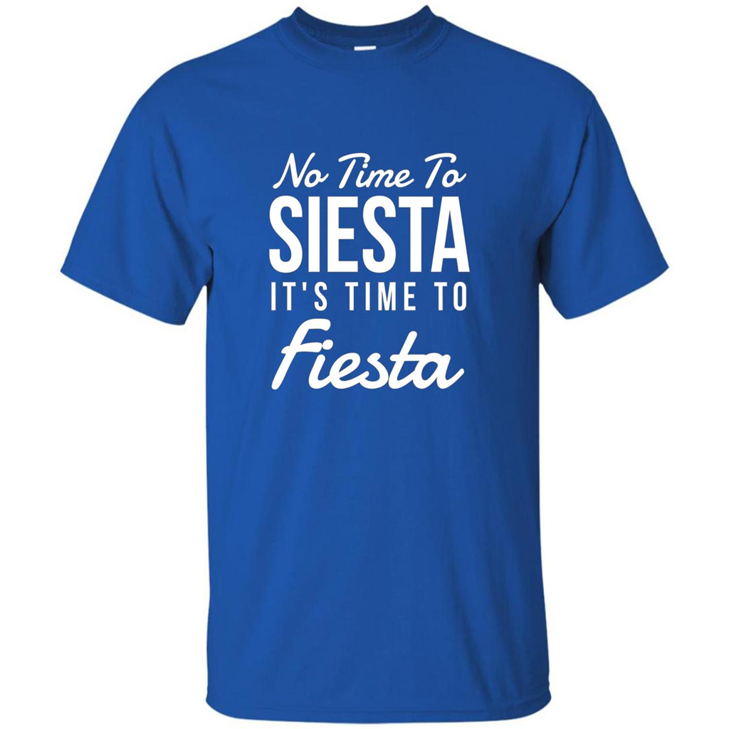 No Time To Siesta It's Time To Fiesta T-shirt Royal