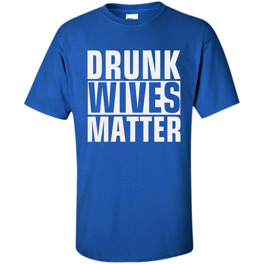 Drunk Wives Matter T-shirt Royal
