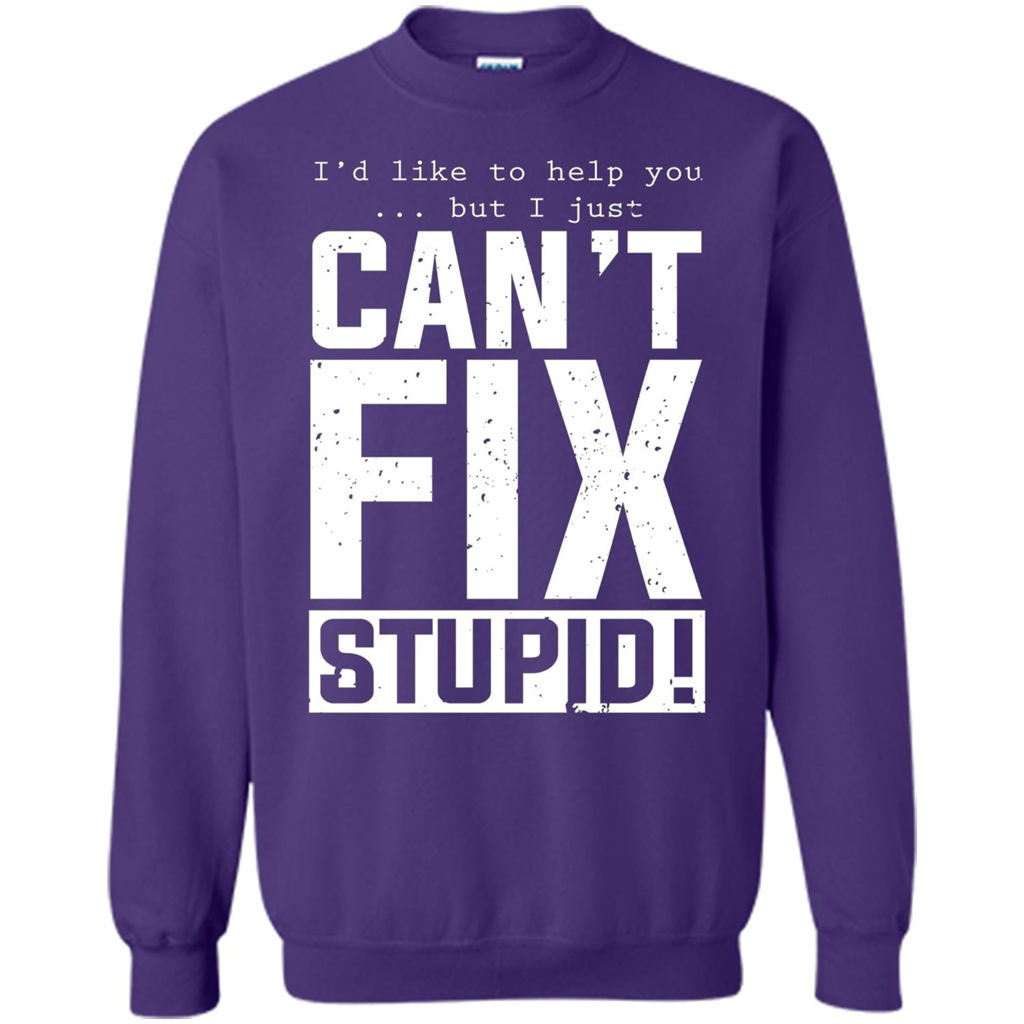 I'd Like To Help You But I Just Can't Fix Stupid T-shirt Orange