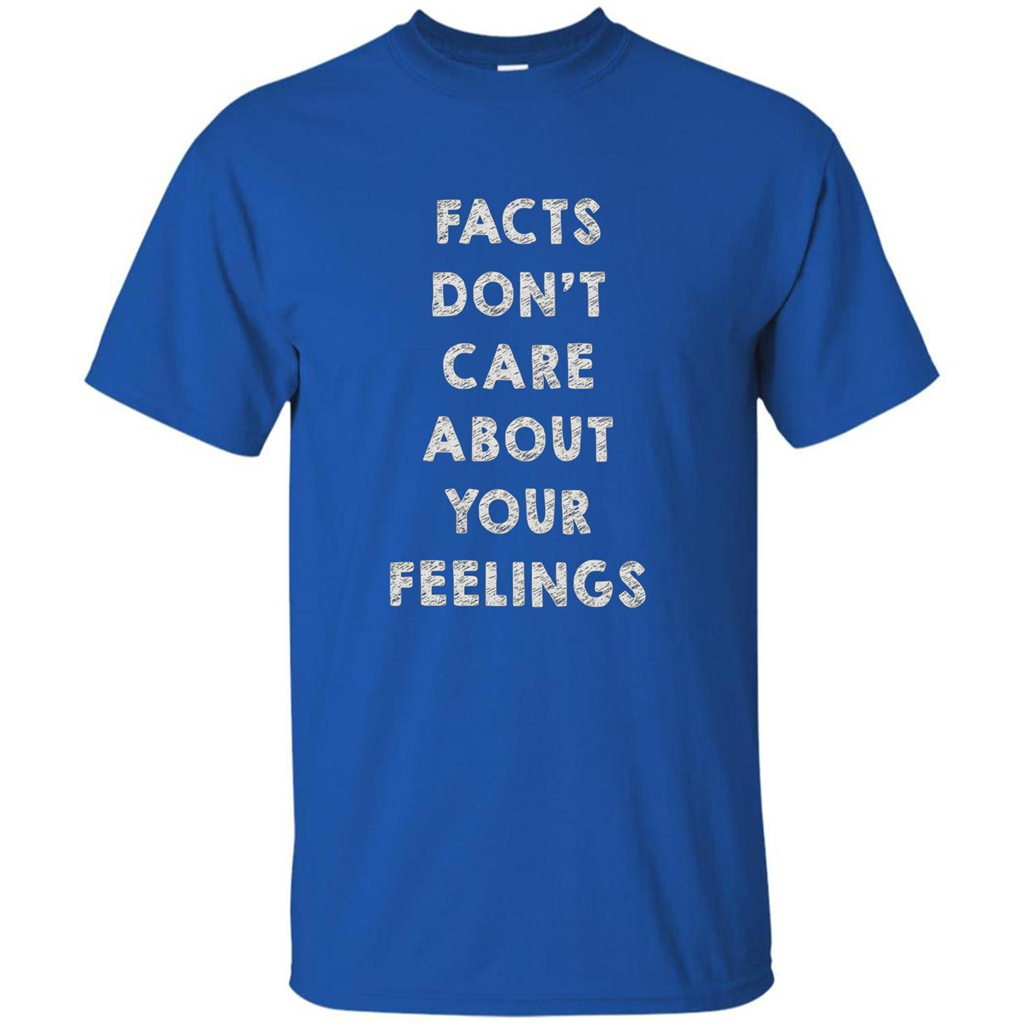 Facts Don't Care About Your Feelings T-Shirt Royal