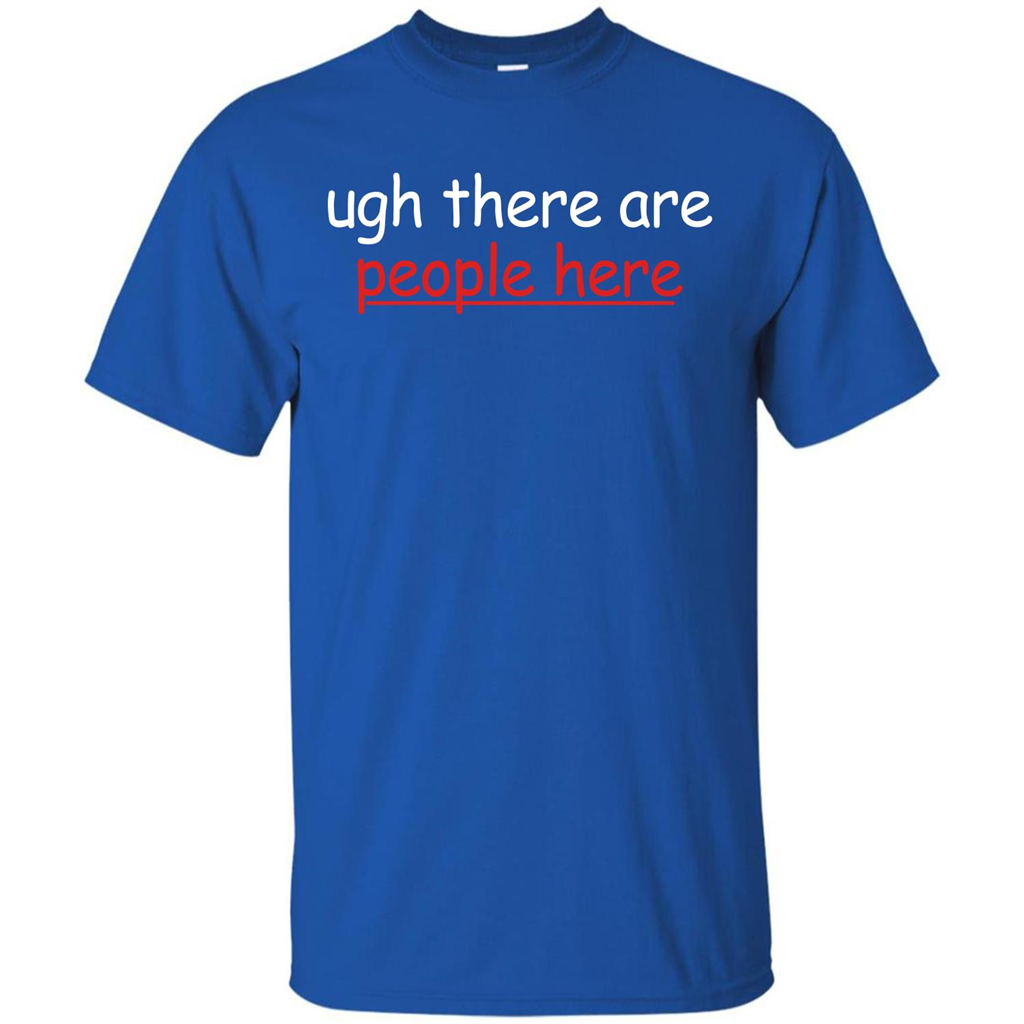 Ugh There Are People Here T-shirt Royal
