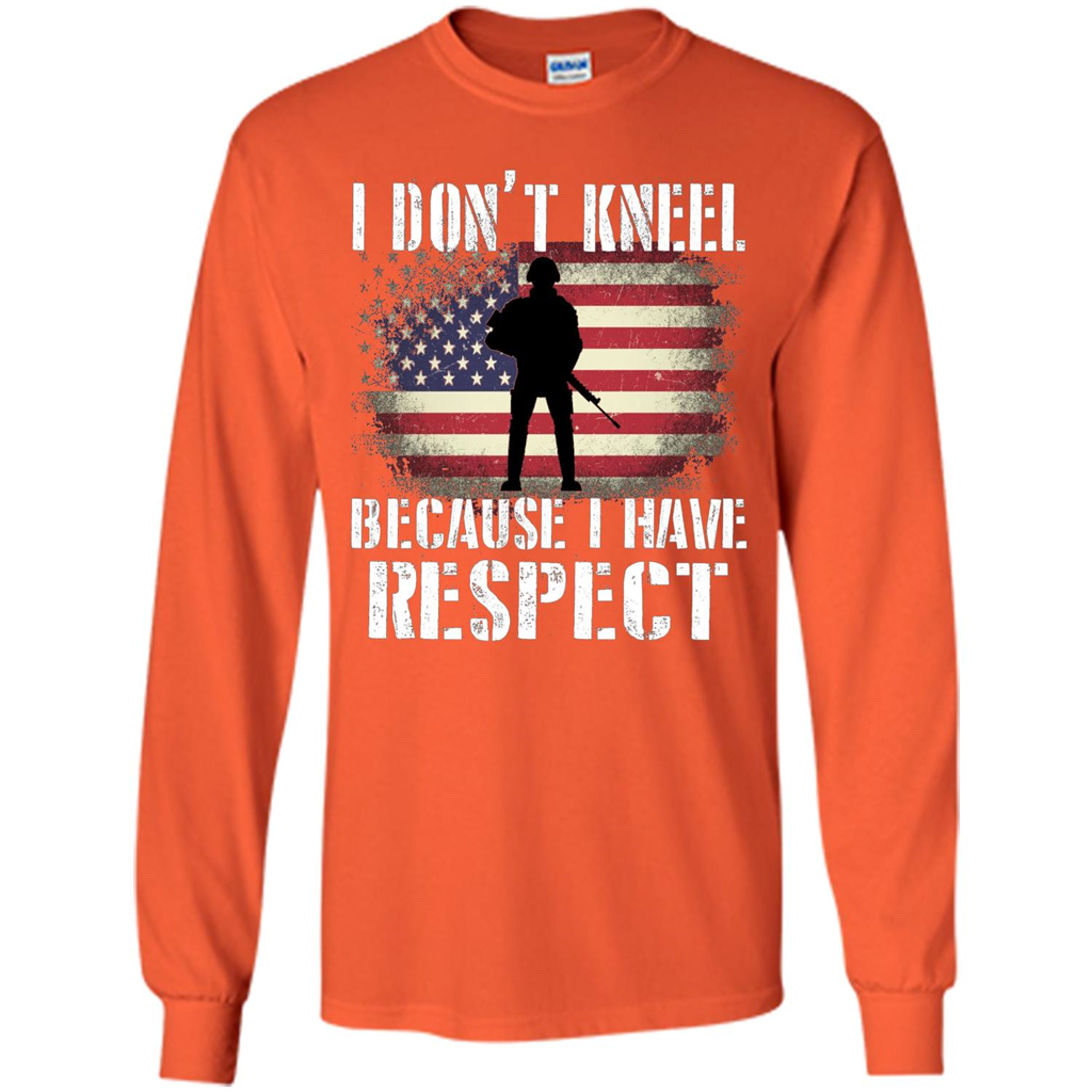 I Don't Kneel Because I Have Respect T-shirt Orange