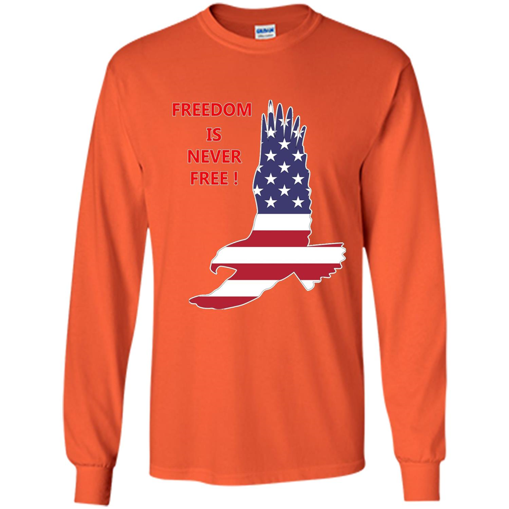 Freedom Is Never Free T-shirt
