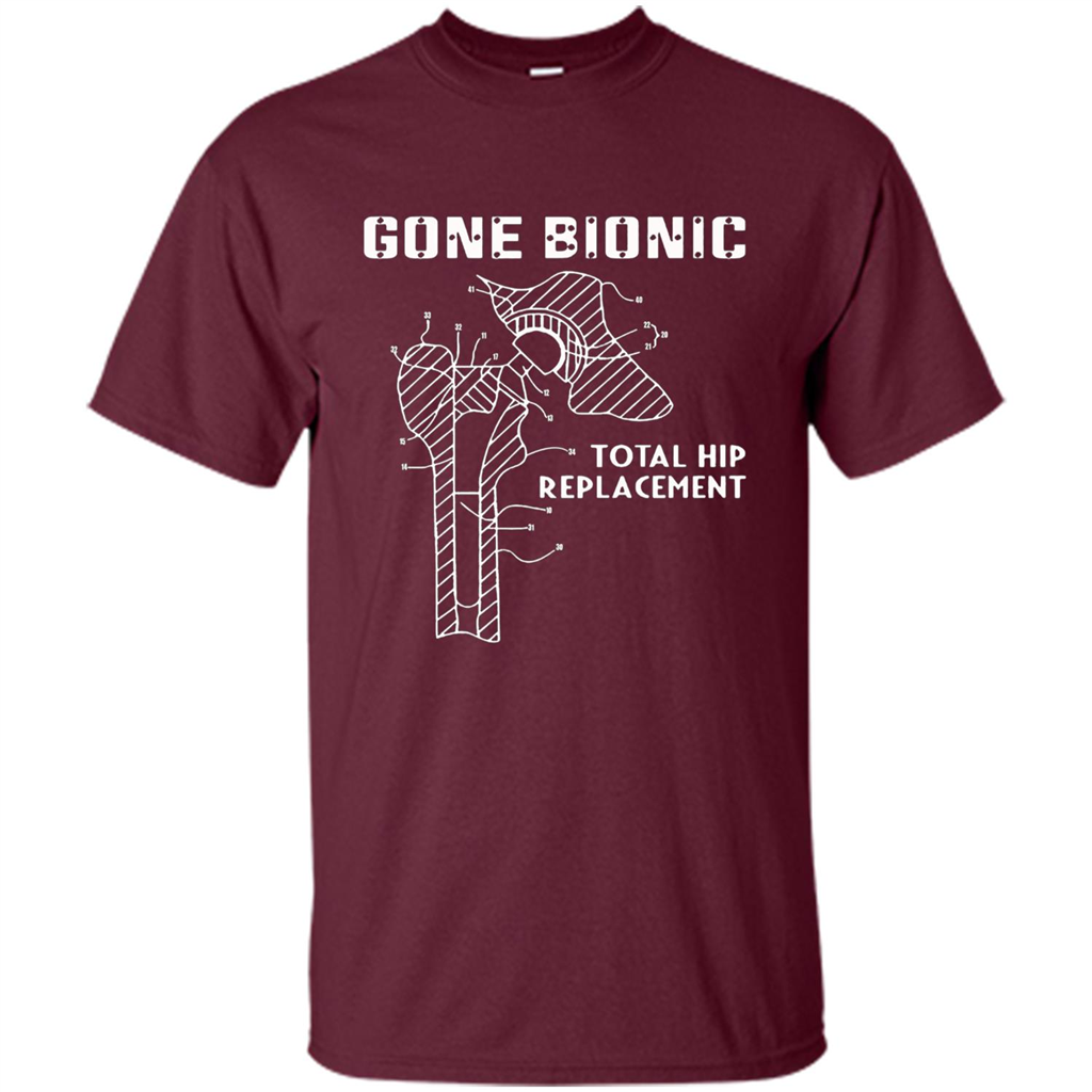 Gone Bionic Total Hip Replacement T-shirt Maroon