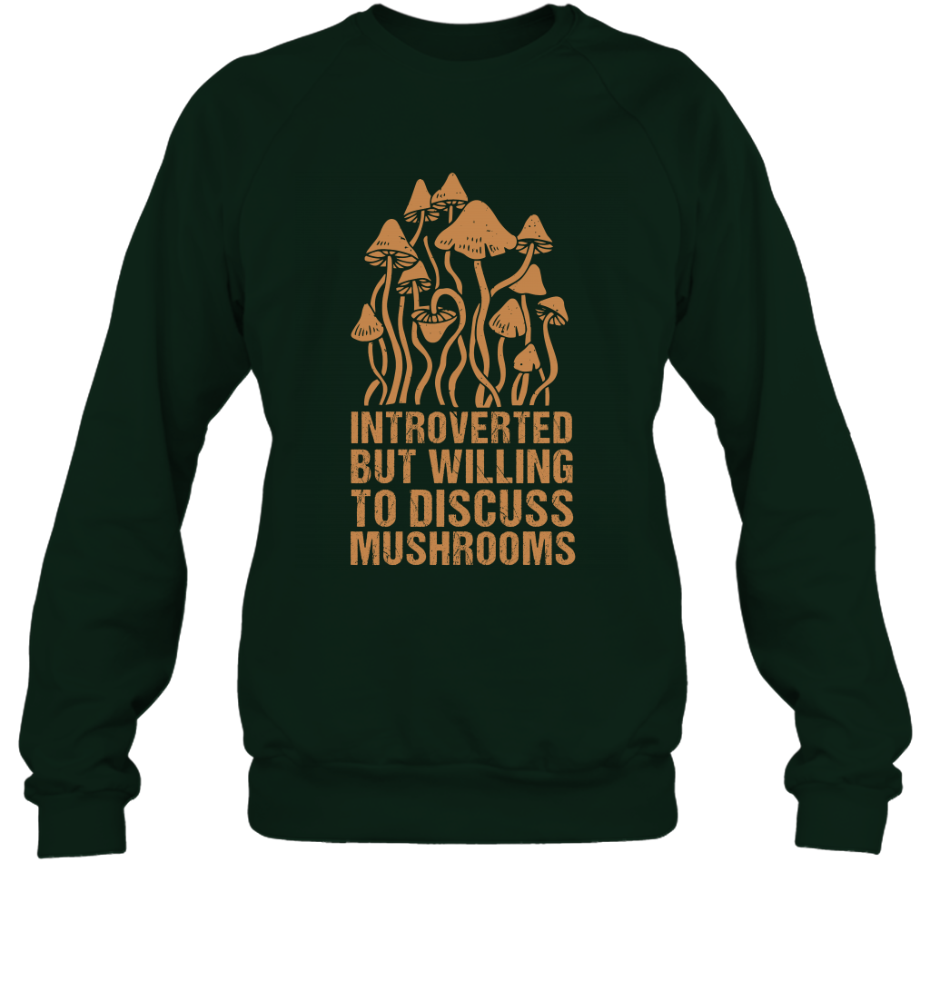 Introverted But Willing To Discuss Mushrooms Shirt Sweatshirt Sweatshirt Forest