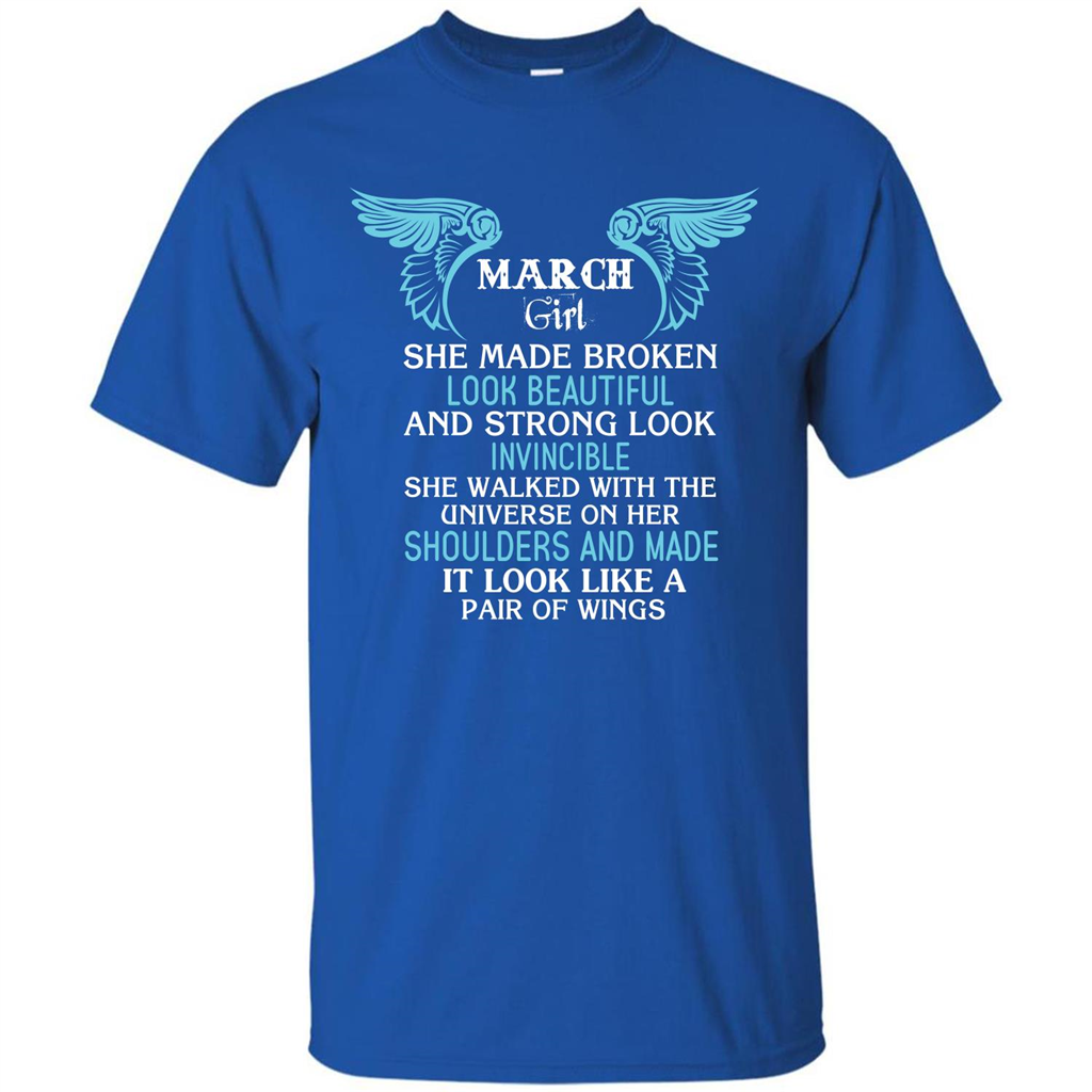 March Girl She Made Broken Look Beautiful T-shirt Royal
