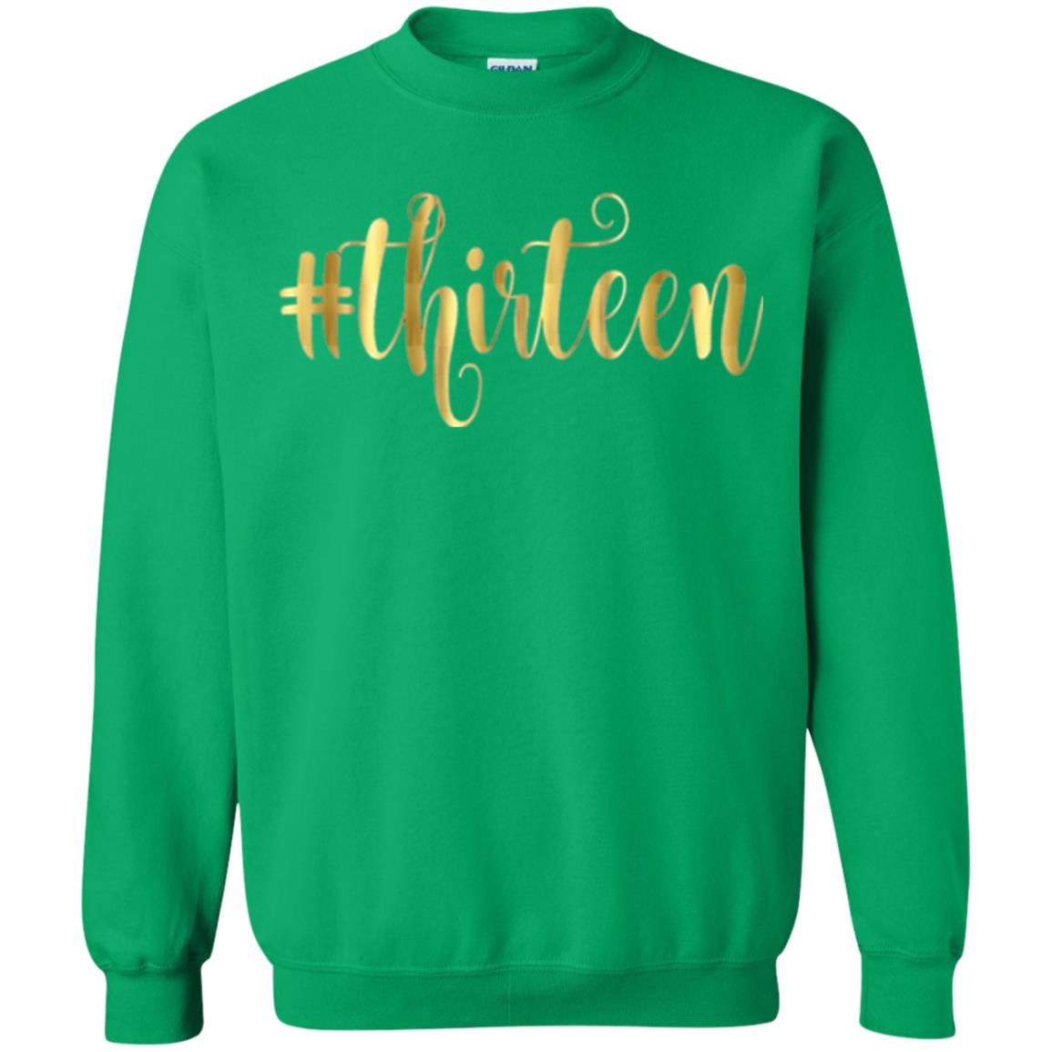 13th Birthday T-shirt Hashtag Thirteen 13 Irish Green