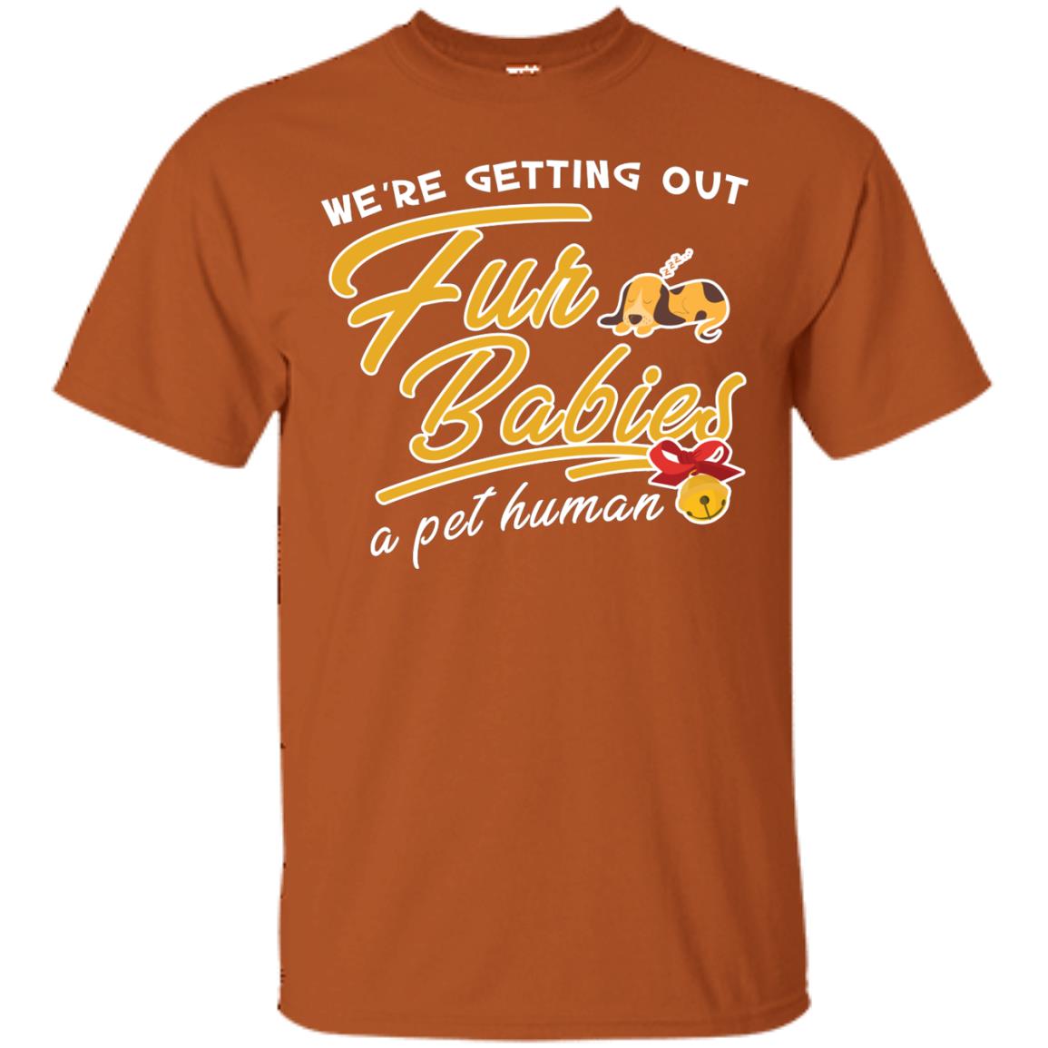 We're Getting Out Fur Babies A Pet Human Pregnancy Announcement Shirt Texas Orange