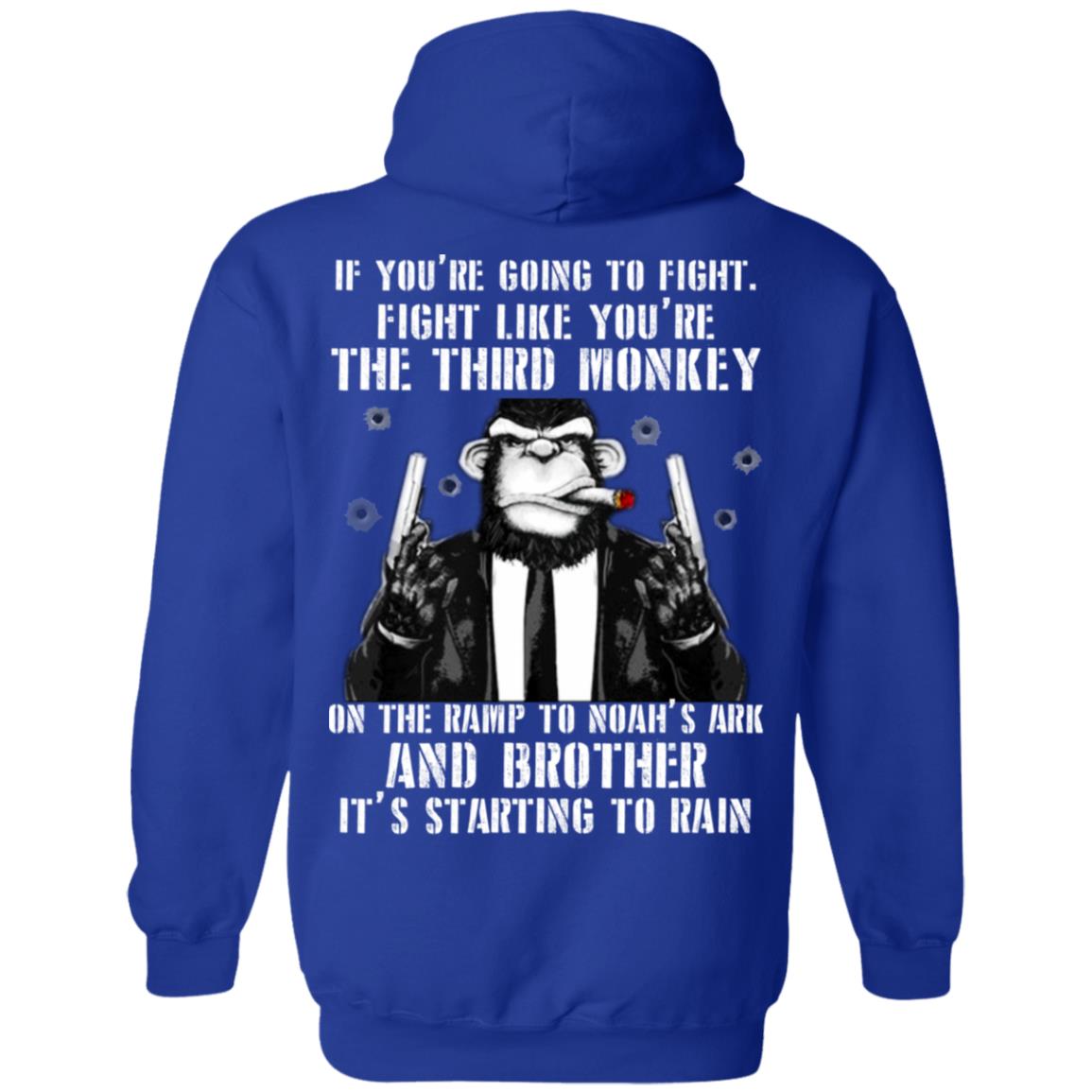 If You Are Going To Fight Fight Like You Are The Third Monkey Its Starting To Rain Royal
