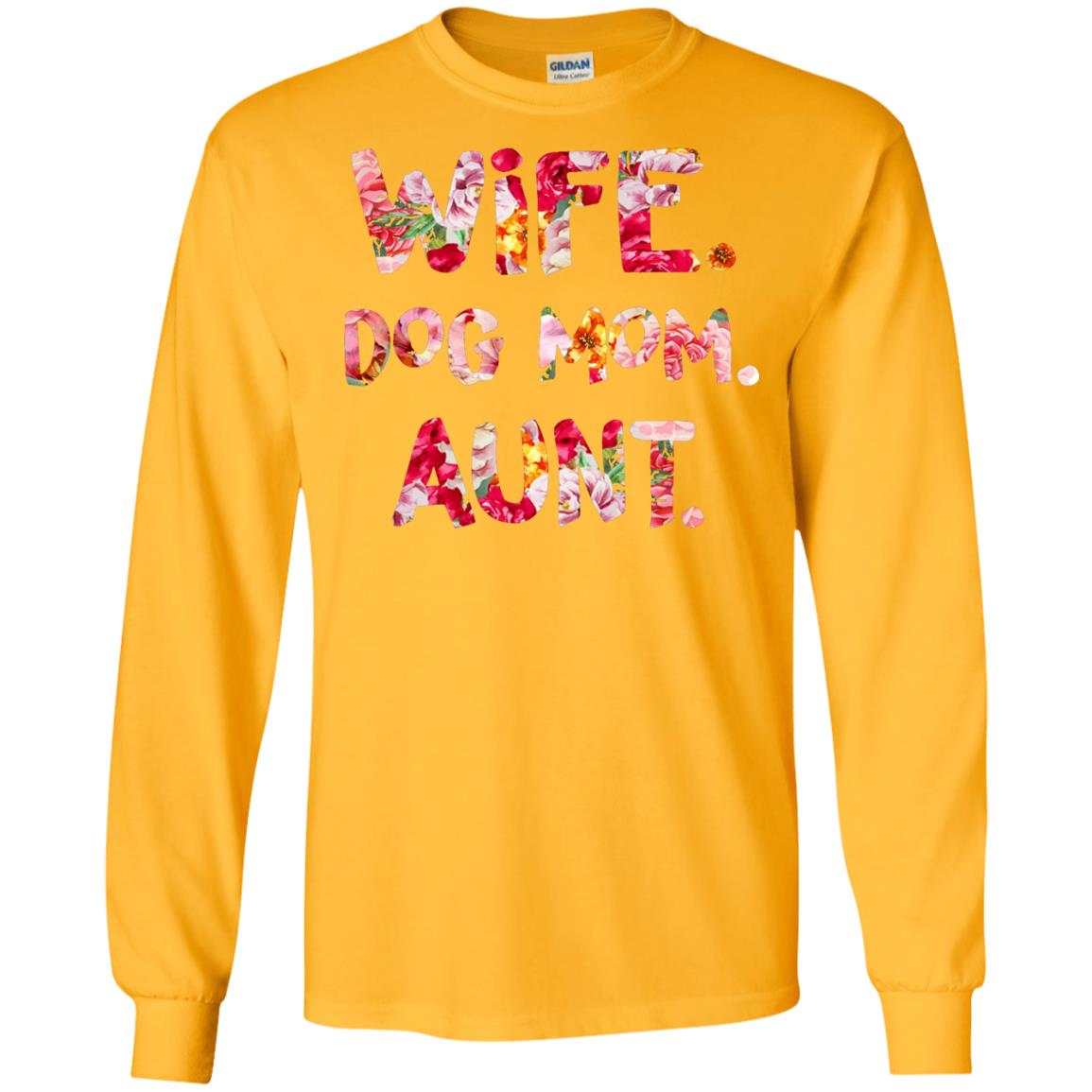 Wife Dog Mom Aunt T-shirt Gold