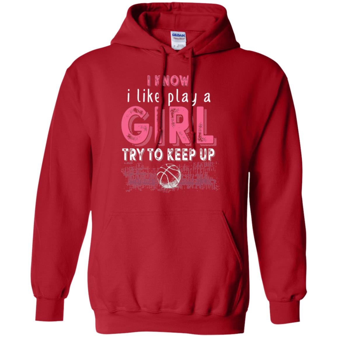 Basketball Lovers T-shirt I Know I Play Like A Girl Red