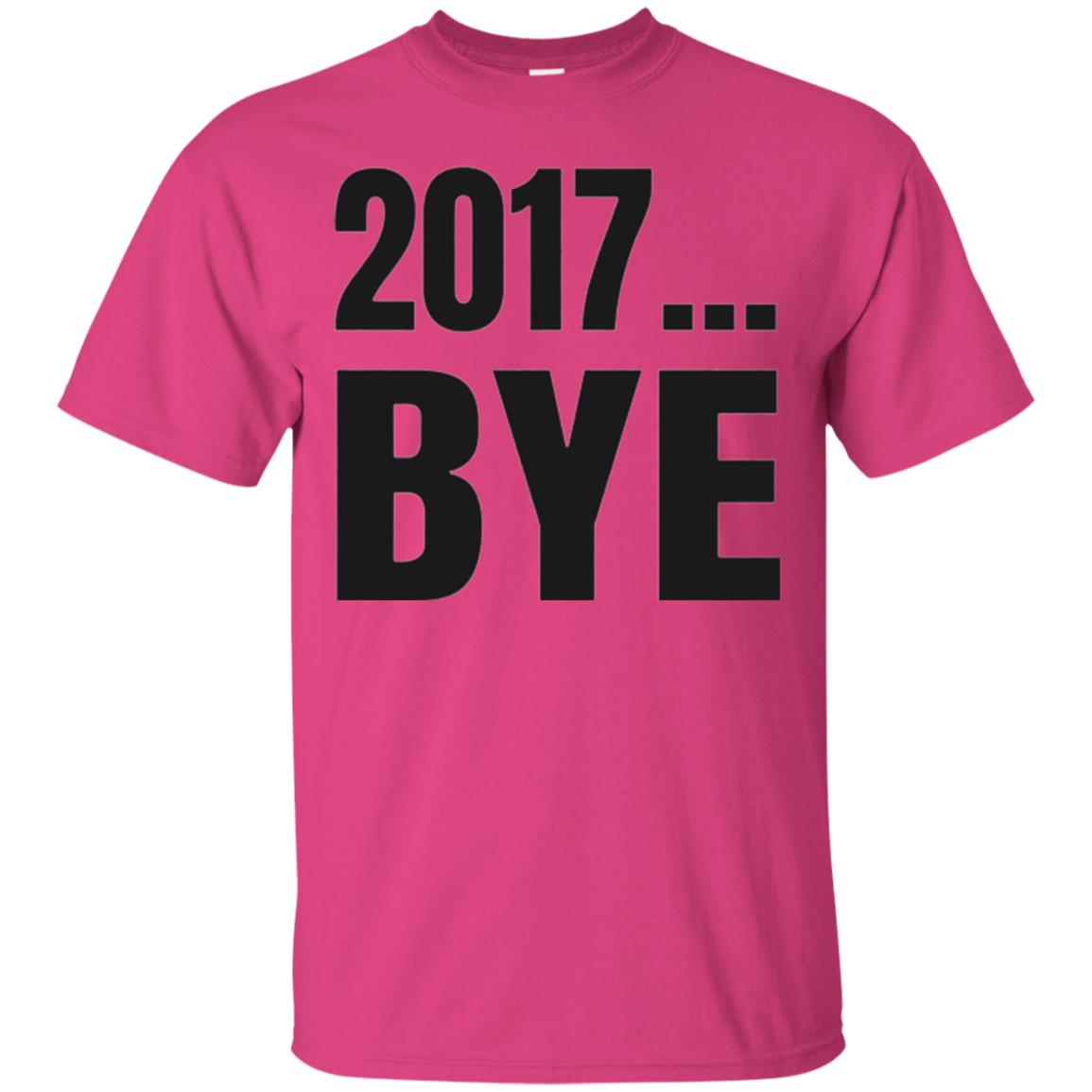 Happy New Year Eve T-shirt Shirt Bye 2017 Heliconia