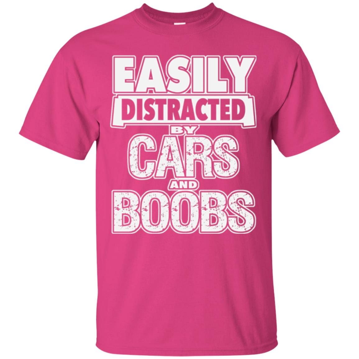 Car Lover T-shirt Easily Distracted By Cars And Boobs Heliconia