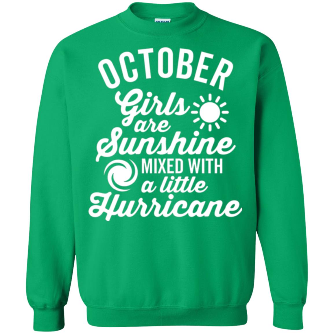 October Girls Are Sunshine Mixed With A Little Hurricane T-shirt Irish Green