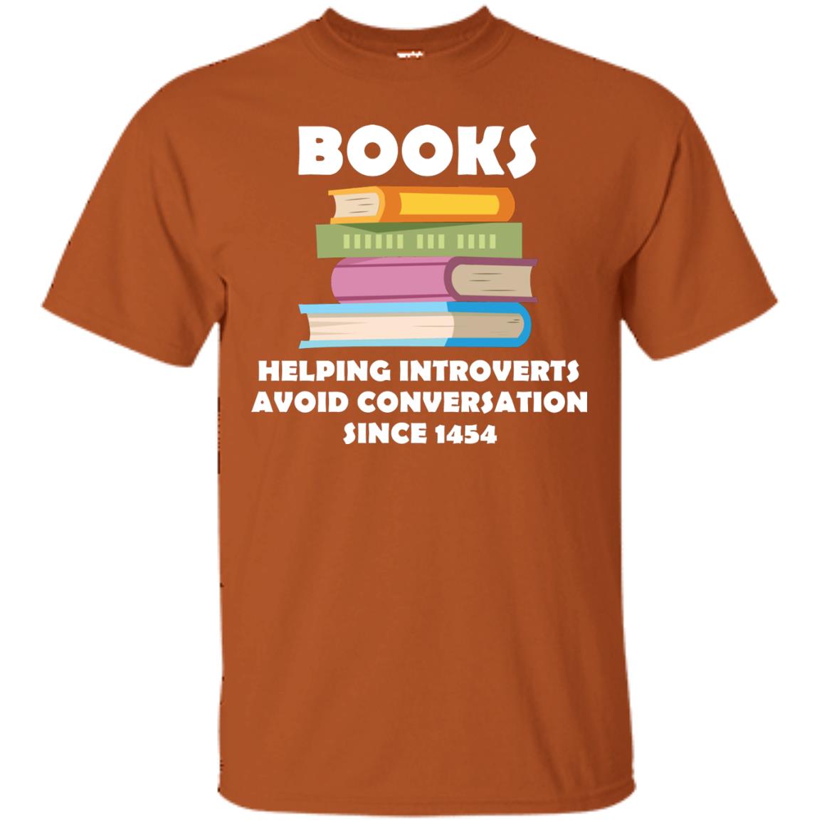 Books Helping Introverts Avoid Conversation Since 1454 Shirt Texas Orange