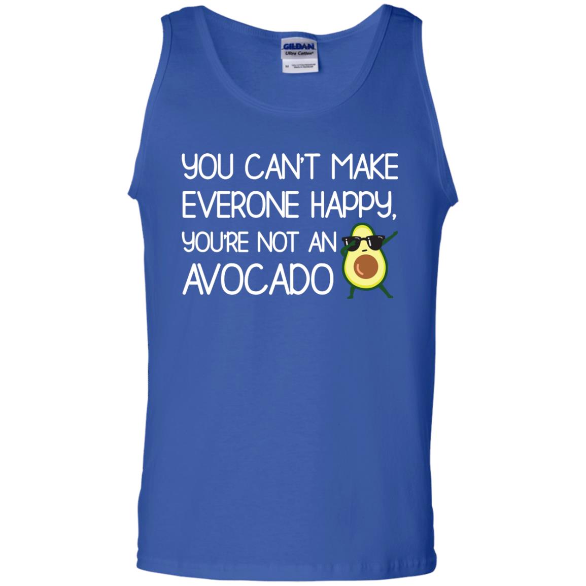 You Can_t Make Everyone Happy You_re Not An Avocado Shirt Royal
