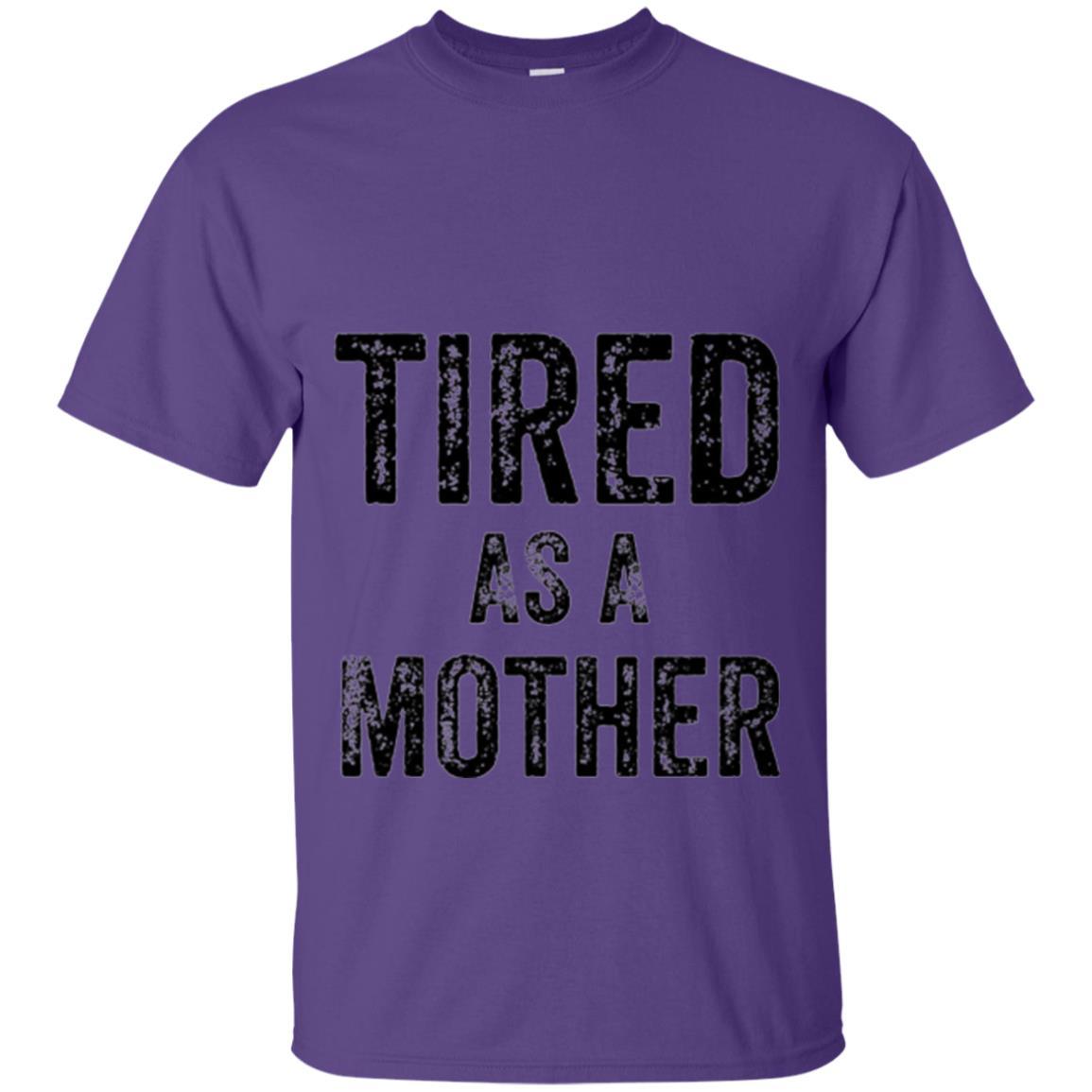 Mom T-Shirt Tired As A Mother T-shirt Purple