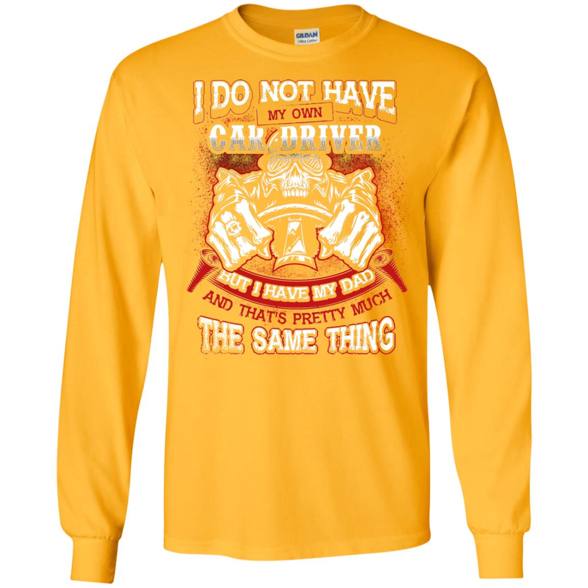 But I Have My Dad And Thats Pretty Much The Same Thing Family Shirt Gold