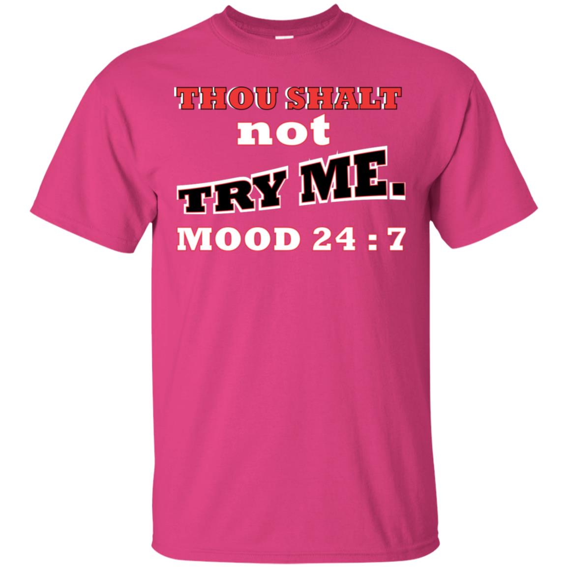 Thou Shalt Not Try Me Mood 24-7 Christian Shirt Heliconia