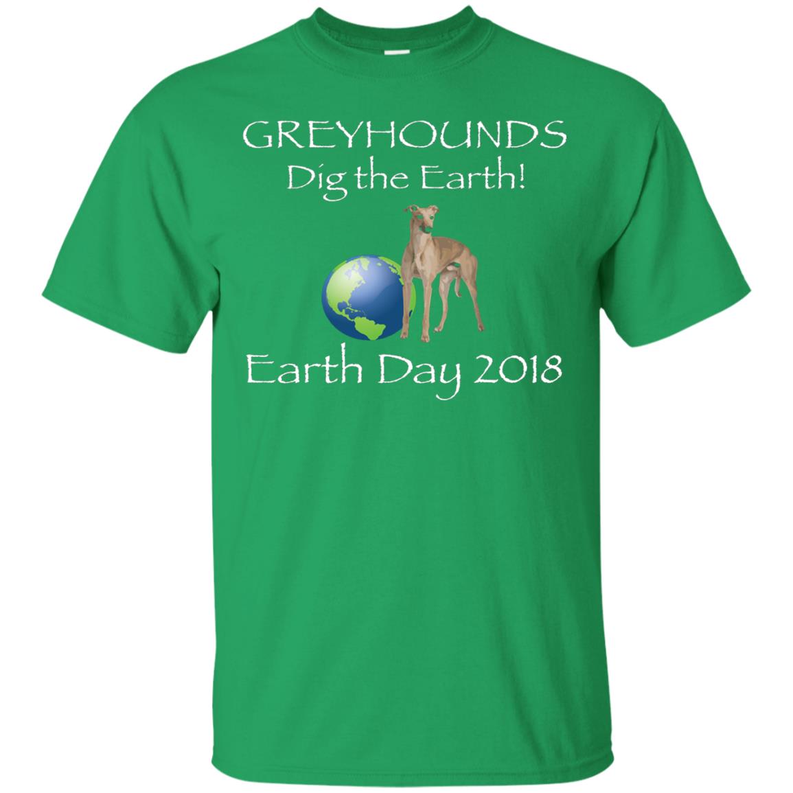 Greyhound Dig The Earth Earth Day Awareness 2018 T-shirt Irish Green