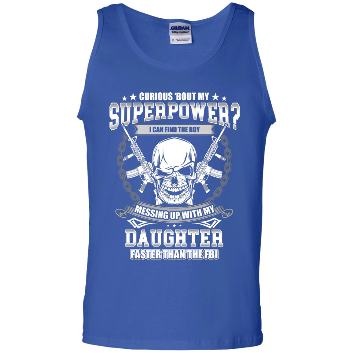 Curious Bout My Superpower I Can Find The Boy Messing Up With My Daughter Faster Than The Fbi Royal