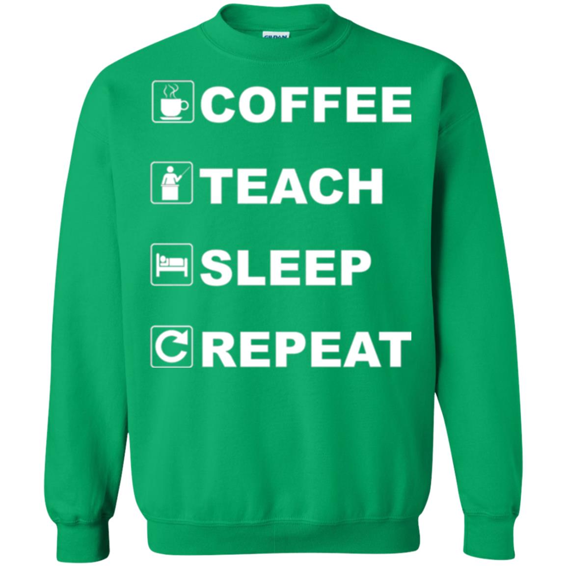 Coffee Teach Sleep Repeat Funny Teacher Gift T-shirt Irish Green