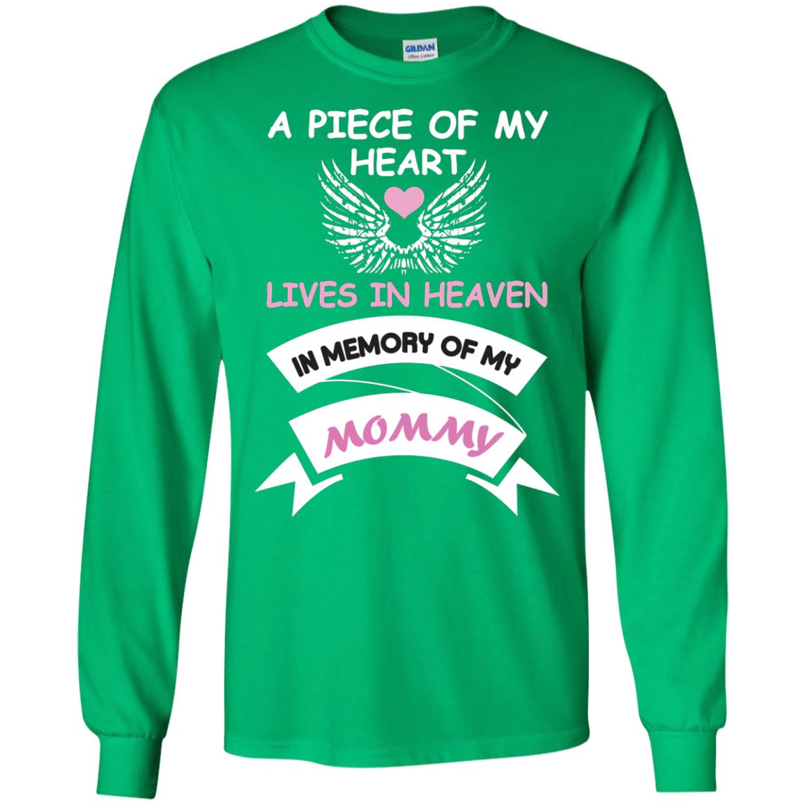 A Piece Of My Heart Lives In Heaven In Memory Of My Mommy Shirt Irish Green