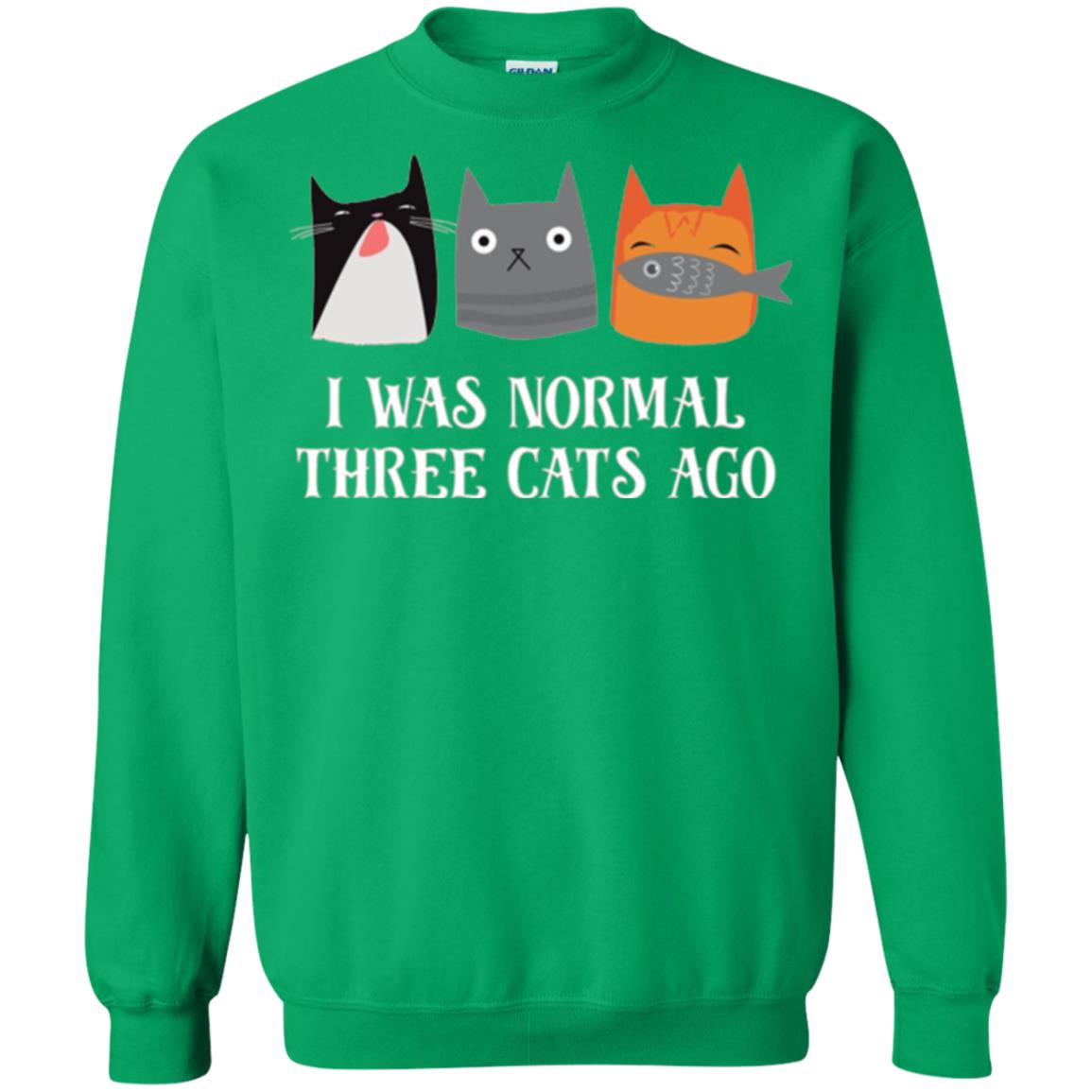 Cat Lovers T-shirt I Was Normal Three Cats Ago Funny Irish Green