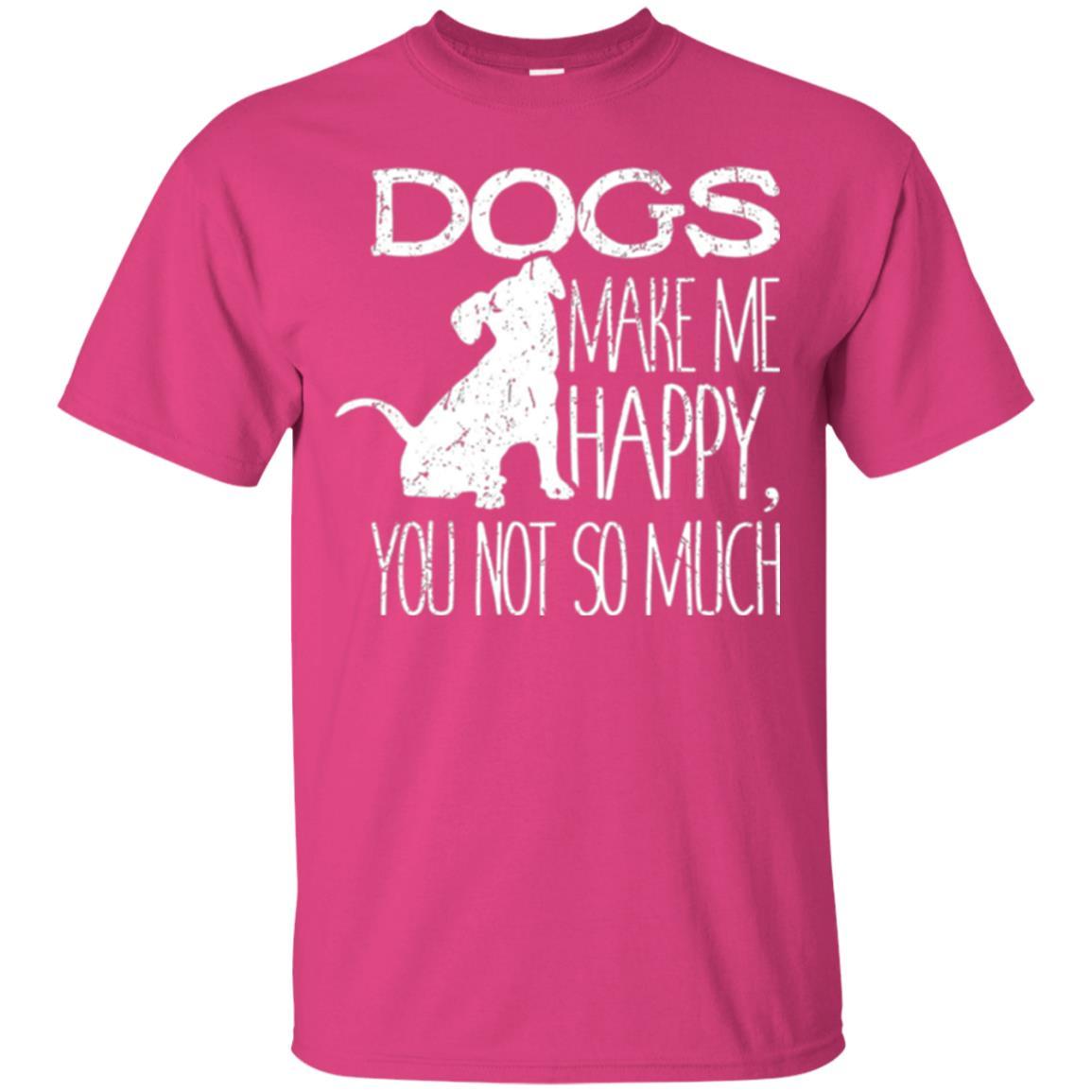 Puppy Lover T-shirt Dogs Make Me Happy You Not So Much Heliconia