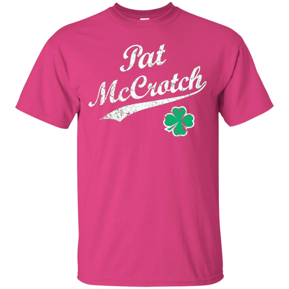 Pat Mccrotch Funny St Patricks Day T-shirt Heliconia