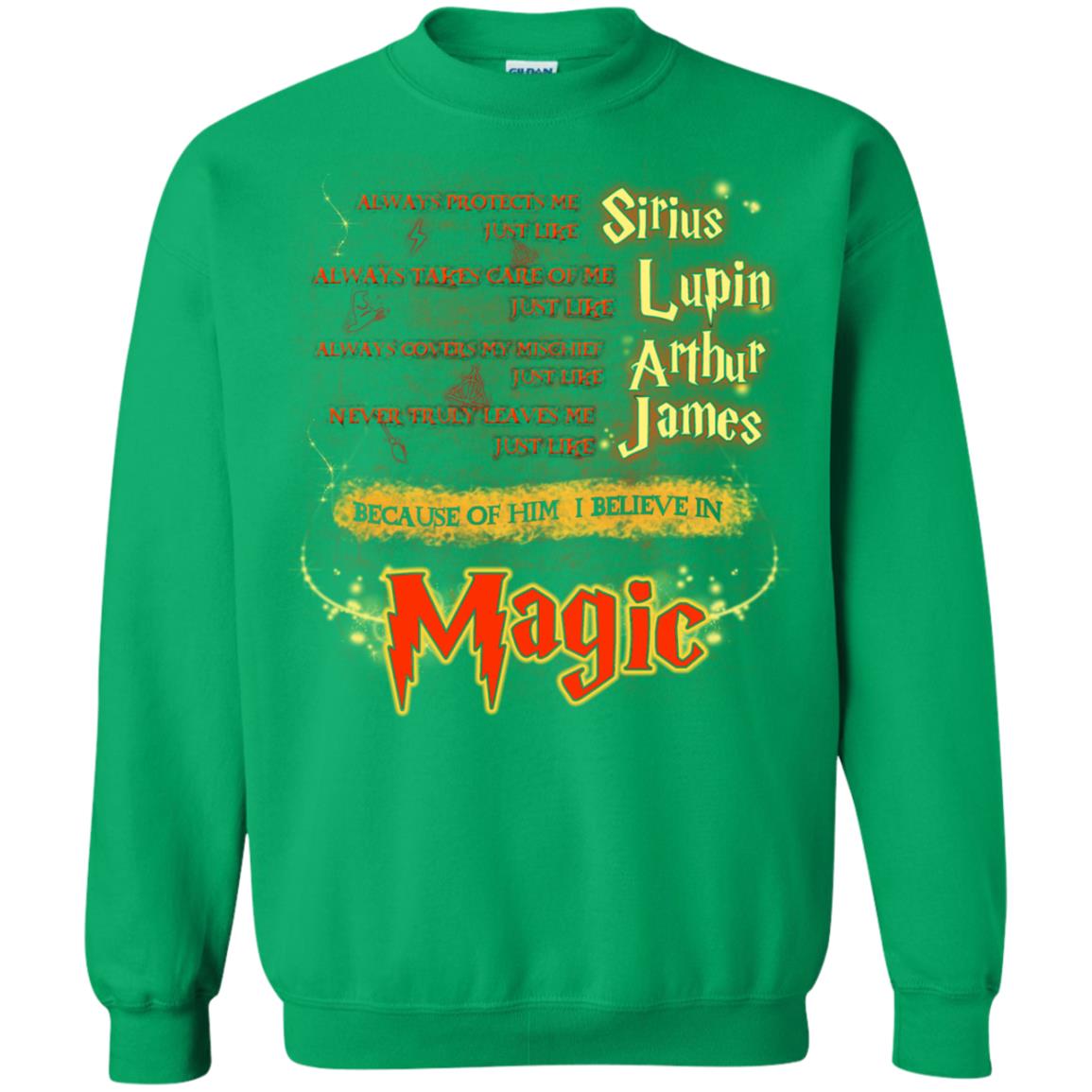 Always Protects Me Just Like Sirius Because Of Him I Believe In Magic Potterhead's Dad Harry Potter Shirt Irish Green