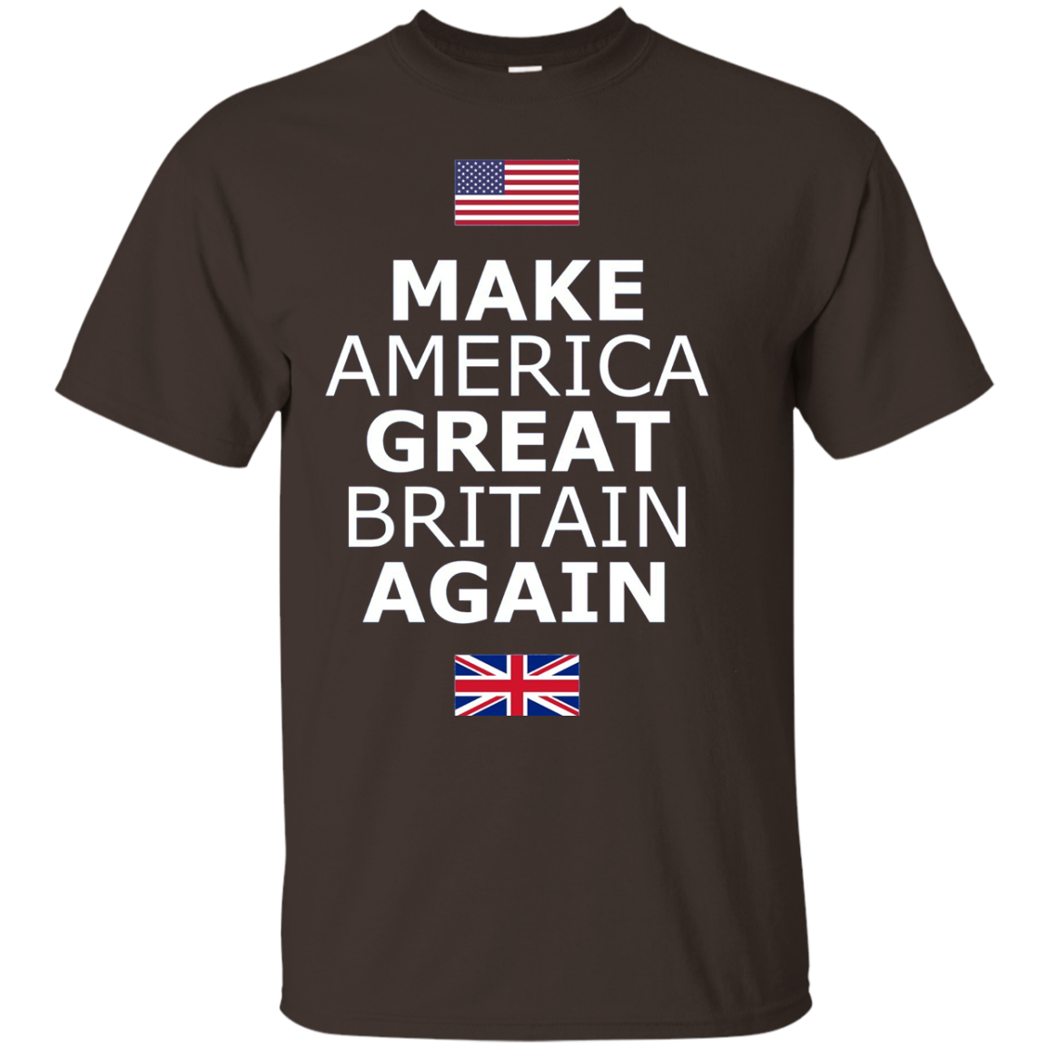 Make America Great Britain Again T-shirt Dark Chocolate