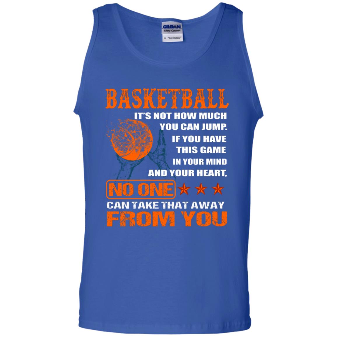 Basketball Its Not How Much You Can Jump No One Can Take That Away From You Royal
