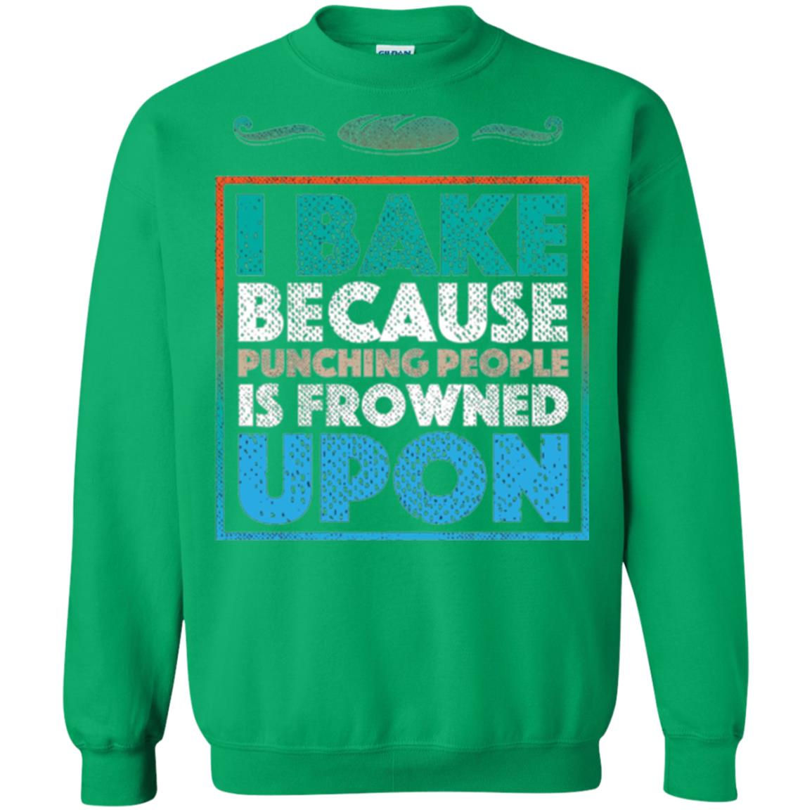 Baking Lovers T-shirt I Bake Because Punching People Is Frowned Upon Irish Green