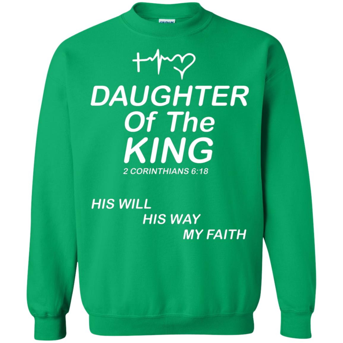 Daughter Of The King His Will His Way My Faith Daughter Shirt Irish Green