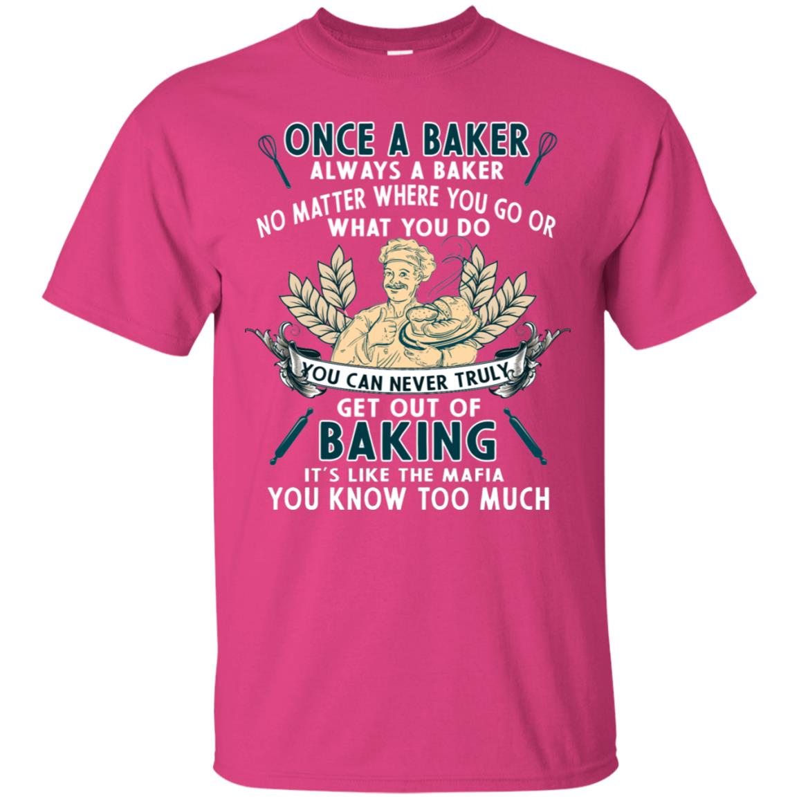 Once A Baker Always A Baker Baking Quote Gift Shirt Heliconia